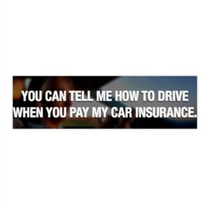 Funny Bumper Stickers - 'Pay My Car Insurance' Quote Design
